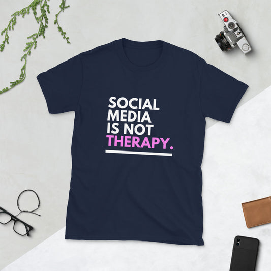 Social Media is Not Therapy Unisex T-Shirt