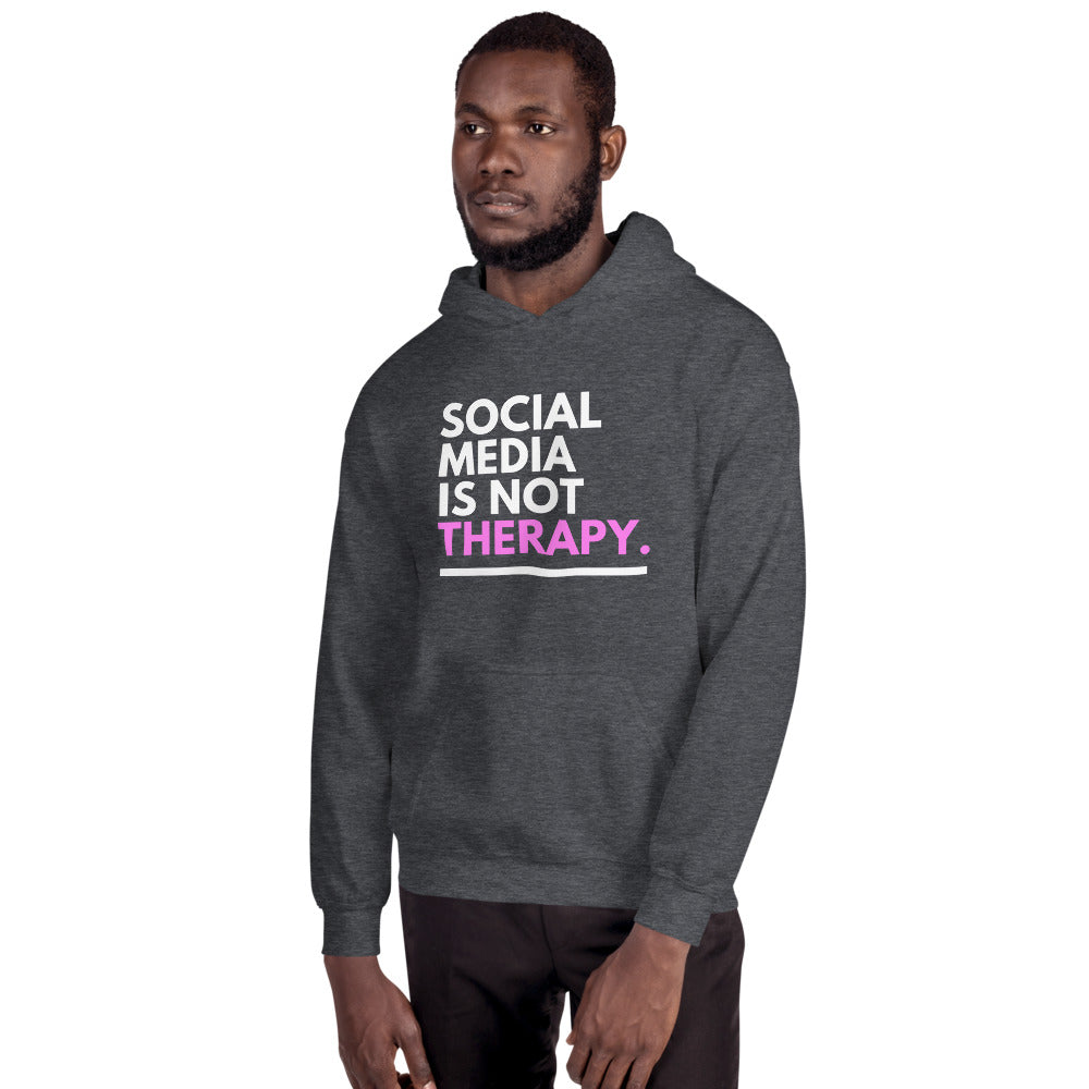 Social Media is not Therapy Unisex Hoodie
