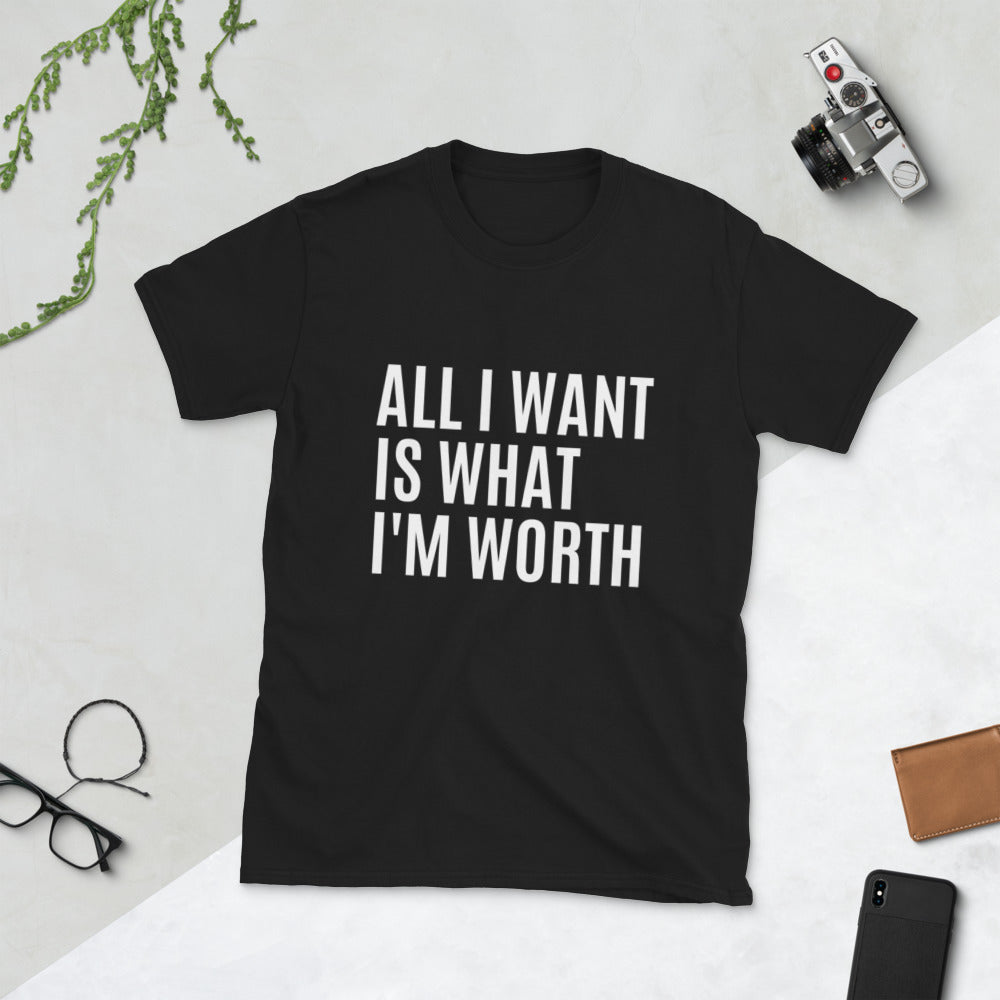 What I'm Worth T-Shirt